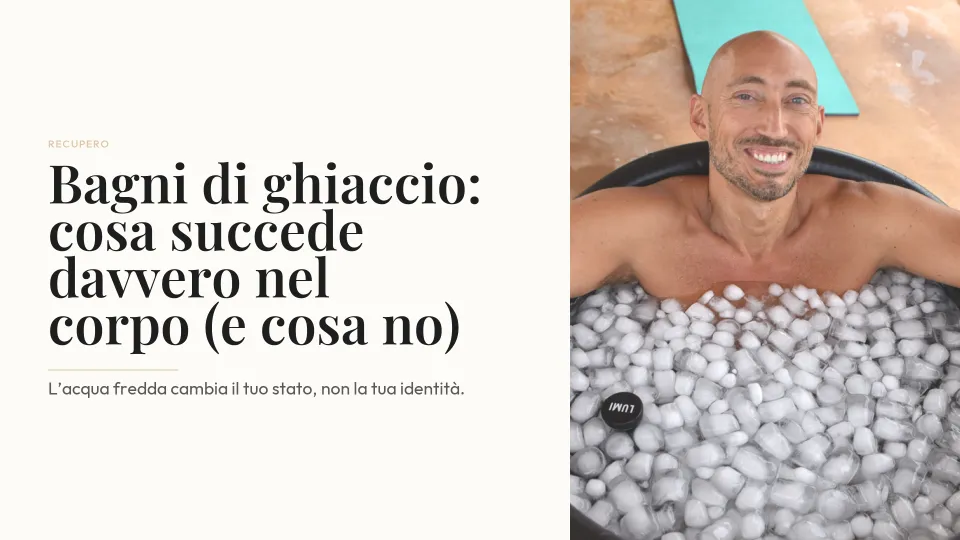 Bagni di ghiaccio: cosa succede davvero nel corpo (e cosa no)
