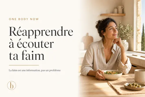 Réapprendre à écouter ta faim
