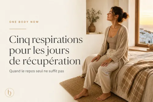 Cinq respirations pour les jours de récupération