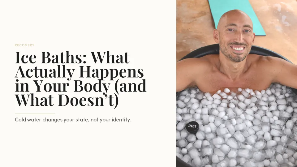 Ice Baths: What Actually Happens in Your Body (and What Doesn’t)