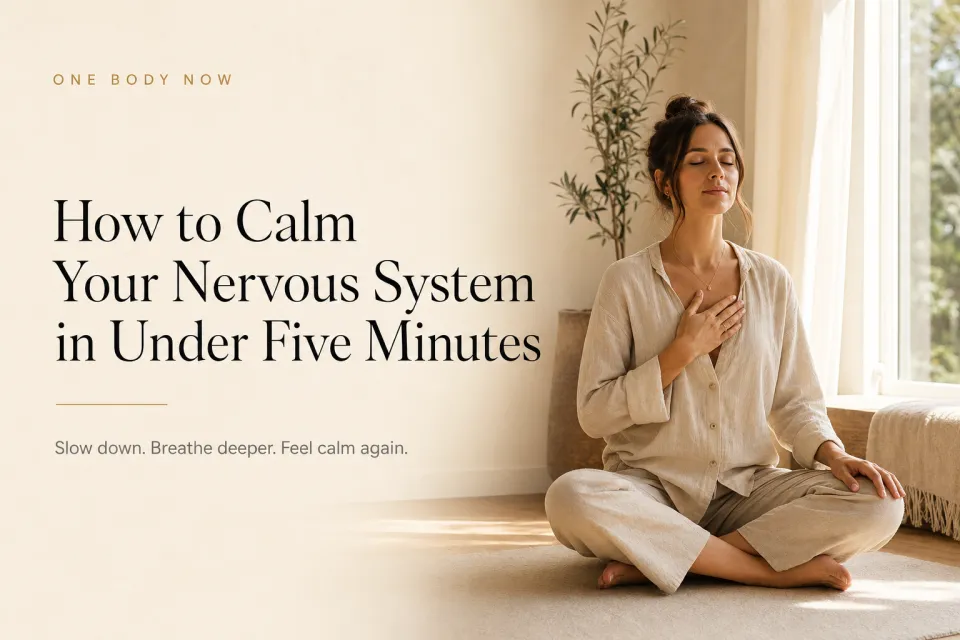 How to Calm Your Nervous System in Under Five Minutes