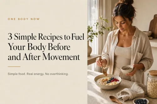 3 Simple Recipes to Fuel Your Body Before and After Movement
